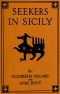 [Gutenberg 55840] • Seekers in Sicily / Being a Quest for Persephone by Jane and Peripatetica